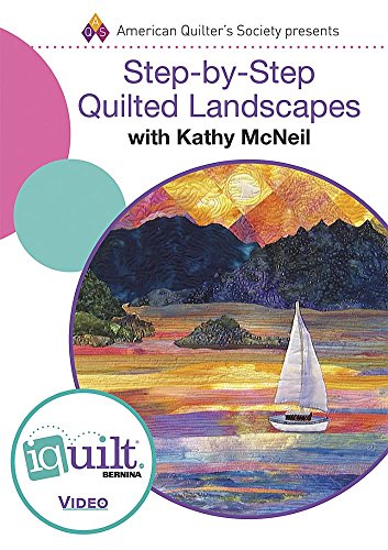 DVD - Step-By-Step Quilted Landscapes - Complete Iquilt Clas by Kathy McNeil