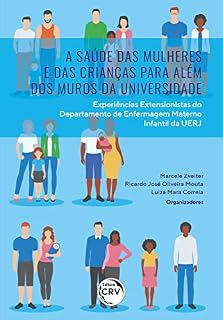 Livro A saúde das mulheres e das crianças para além dos muros da Universidade: experiências extensionistas do departamento de enfermagem materno infantil da UERJ