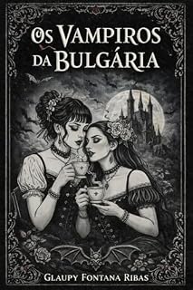 Livro OS VAMPIROS DA BULGÁRIA (Sangue e Eternidade Livro 2)