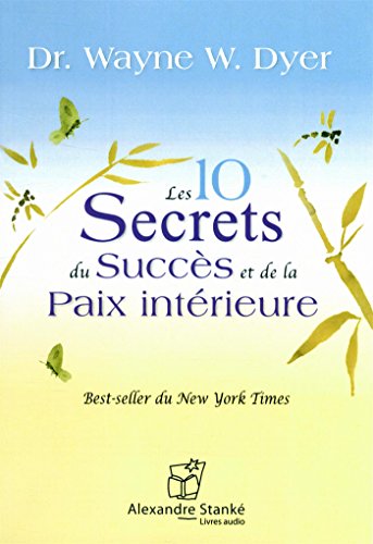Les 10 secrets du succès et de la paix intérieure by Dyer Wayne