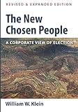 The New Chosen People, Revised and Expanded Edition: A Corporate View of Election