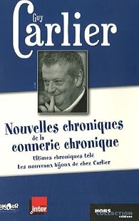 Book's Cover ofNouvelles chroniques de la connerie chronique : Ultimes chroniques télé suivi de Les nouveaux bijoux de chez Carlier