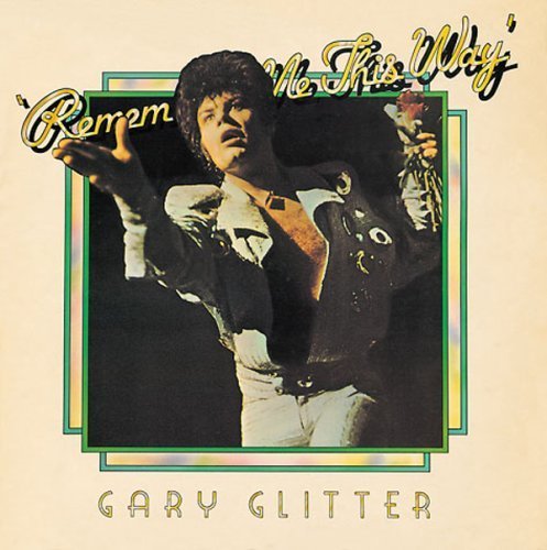 Gary Glitter - Remember Me This Way By Glitter, Gary - Zortam Music