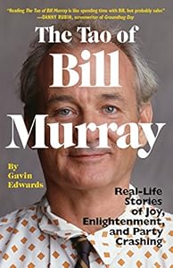 The Tao of Bill Murray: Real-Life Stories of Joy, Enlightenment, and Party Crashing book cover