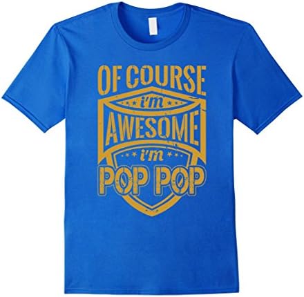 Mens Of Course I'm Awesome I'm POP POP, Xmas T-Shirt for POP POP Medium Royal Blue