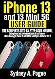 iPhone 13 and 13 Mini 5G User Guide: The Complete