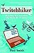Twitchhiker: How One Man Travelled the World by Twitter by Paul Smith