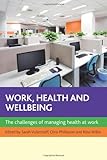 Image de Work, Health and Wellbeing: The Challenges of Managing Health at Work