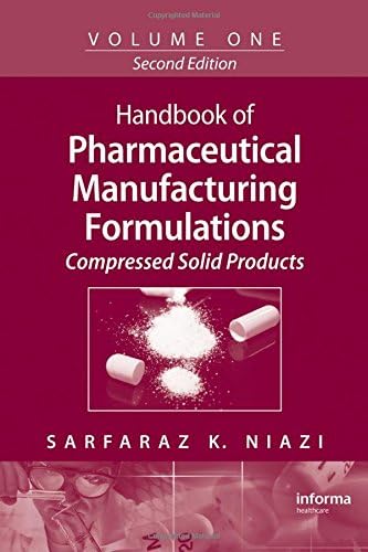 Handbook Of Pharmaceutical Manufacturing Formulations: Volume One, Compressed Solid Products: 1