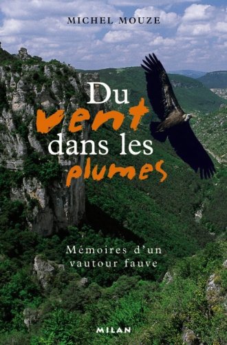 Du vent dans les plumes : Mémoires d'un vautour fauve by Michel Mouze