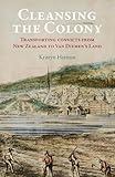 Kristyn Harman, "Cleansing the Colony: Transporting Convicts from New Zealand to Van Diemens Land" (Otago UP, 2017)