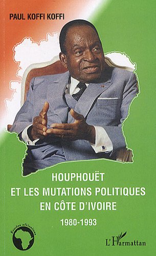 Houphouët et les mutations politiques en Côte d'Ivoire