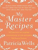 My Master Recipes: 165 Recipes to Inspire Confidence in the Kitchen *With Dozens of Variations* My Master Recipes: 165 Recipes to Inspire Confidence in the Kitchen *With Dozens of Variations*