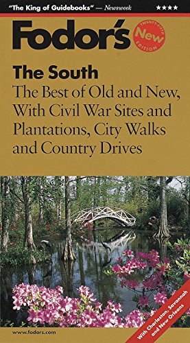 Fodor's The South, 25th Edition: The Best of Old and New with Civil War Sites, Plantations, City Walks and Country Drives by Fodor's
