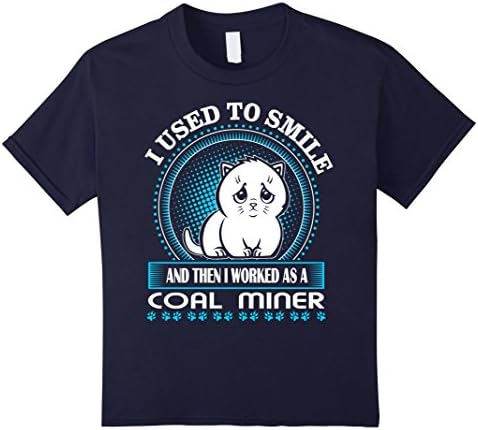 Kids I Used To Smile Then I Worked As A Coal Miner Tshirt 12 Navy