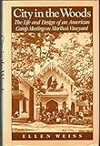 City in the Woods: The Life and Design of an American Camp Meeting on Martha's Vineyard by 