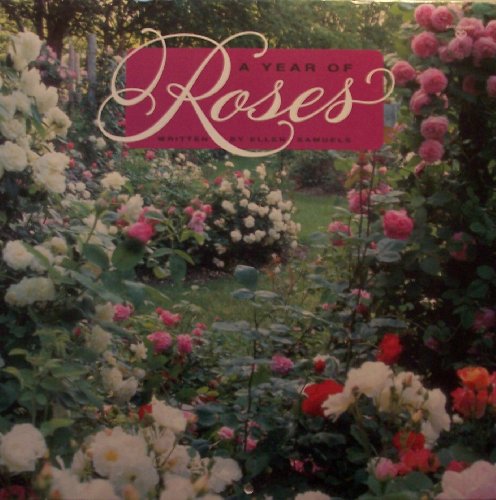 A Year of ROSES [ A Calendar for 1997 ] Written by Ellen Samuels (This calendar introduces you to ro by 