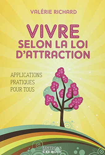 Vivre selon la loi d'attraction by Valérie Richard