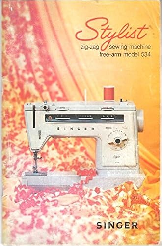 Stylist Zig Zag Sewing Machine Free Arm Model 534 Owner S Manual The Singer Company Amazon Com Books