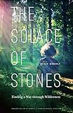 The Solace of Stones: Finding a Way through Wilderness (American Lives) by Julie Riddle