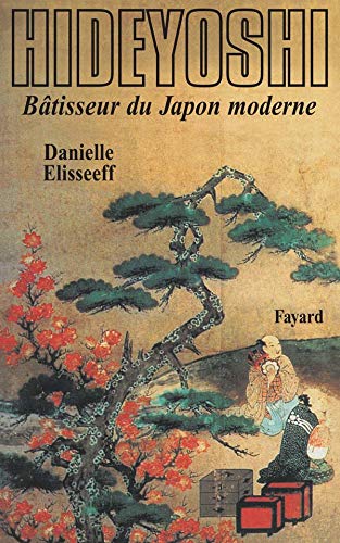 Amazon Fr Hideyoshi Batisseur Du Japon Moderne Elisseeff Danielle Livres