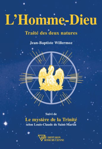 L'Homme-Dieu: Traité des deux natures (Martiniste) (French Edition) by Jean-Baptiste Willermoz