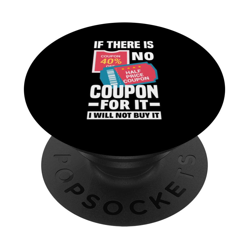 If There Is No Coupon For It I Will Not Buy It Funny Coupon PopSockets Swappable PopGrip