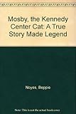 Front cover for the book Mosby, the Kennedy Center Cat by Beppie Noyes