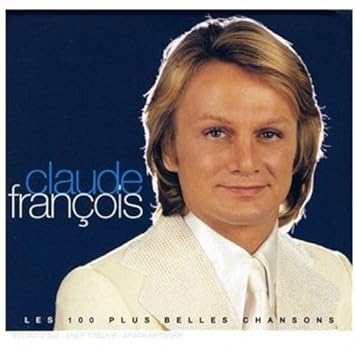 Les 100 Plus Belles Chansons Claude Francois Claude Francois Albert Hammond Amazon Fr Musique