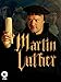 Martin Luther: The Idea That Changed the World
