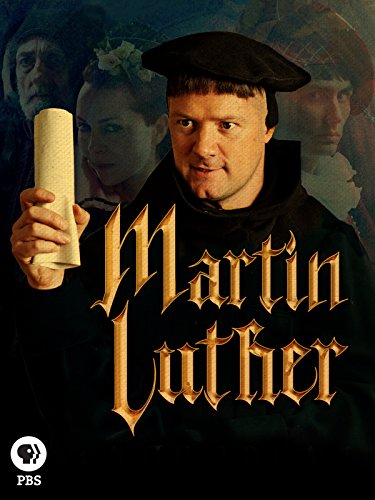 Martin Luther: The Idea That Changed the World