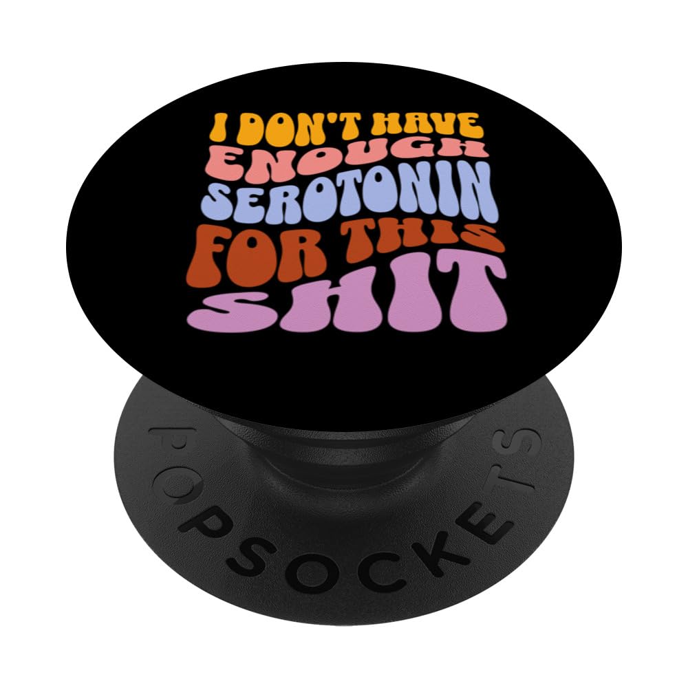 Not Enough Serotonin Sassy Sarcastic Women's Print PopSockets Swappable PopGrip