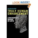 Truly Human Enhancement: A Philosophical Defense of Limits (Basic Bioethics)