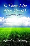 Is There Life After Death? A Novel View by 