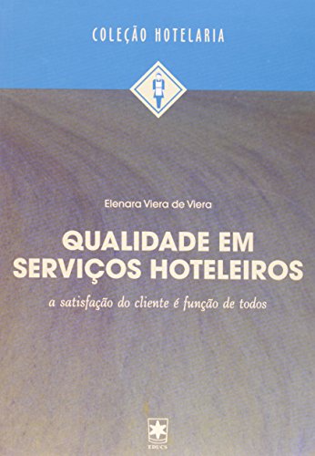 Livro Qualidade em Serviços Hoteleiros. A Satisfação do Cliente É Função de Todos