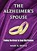 The Alzheimer's Spouse: Finding the Grace to Keep the Promise by
