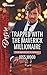 Trapped with the Maverick Millionaire (From Mavericks to Married, 1)