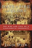 Days of Fire and Glory: The Rise and Fall of a Charismatic Community by