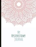My Hysterectomy Journal: A Beautiful Journal For Post or Pre-Op Hysterectomy Patients. With inspiring quotes, pain trackers, mood trackers, gratitude prompts, illustrations and more! by Sofia