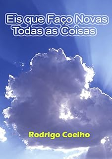 Livro EIS QUE FAÇO NOVAS TODAS AS COISAS