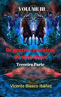 Livro Os Quatro Cavaleiros do Apocalipse - Terceira Parte: Um livro para refletir sobre conflitos de guerra, a família, os horrores da guerra e modos de vida.