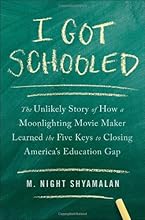 I Got Schooled: The Unlikely Story of How a Moonlighting Movie Maker Learned the Five Keys to Closing America's Education Gap