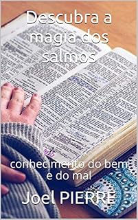 Descubra a magia dos salmos: conhecimento do bem e do mal