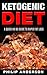 Ketogenic Diet: A Quick No BS Guide to Rapid Fat Loss by Philip Anderson