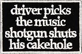 Driver Picks The Music Shotgun Shuts His Cakehole Embroidered Iron On Applique Patch - Black, White, 3.5