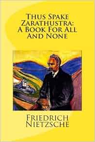 Thus Spake Zarathustra A Book For All And None Friedrich