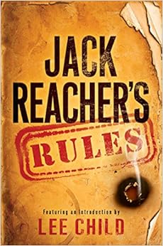 Jack Reacher's Rules, by Lee Child Jack Reacher's Rules, by Lee Child
