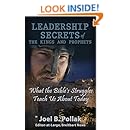 Leadership Secrets of the Kings and Prophets: What the Bible's Struggles Teach Us About Today