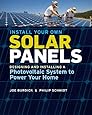 Install Your Own Solar Panels: Designing and Installing a Photovoltaic System to Power Your Home