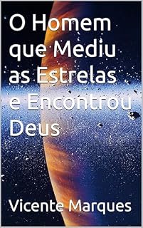 Livro O Homem que Mediu as Estrelas e Encontrou Deus